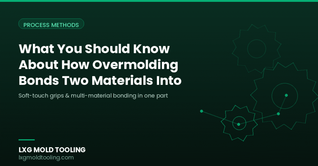 How Overmolding Bonds Two Materials Into One Part