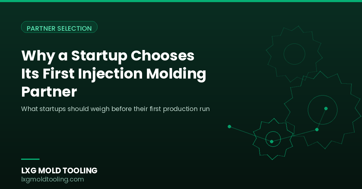What Startups Should Weigh Choosing a First Molding Partner