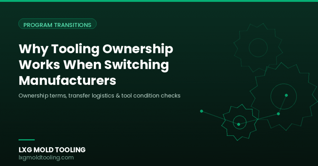 Why tooling ownership works when switching manufacturers
