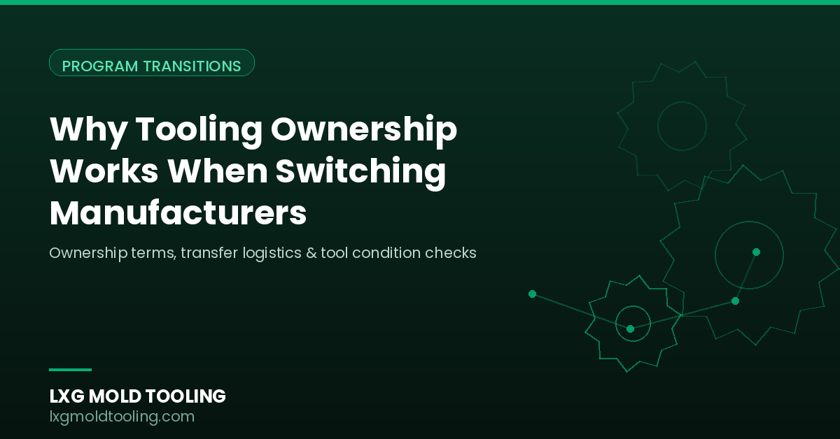 Why tooling ownership works when switching manufacturers